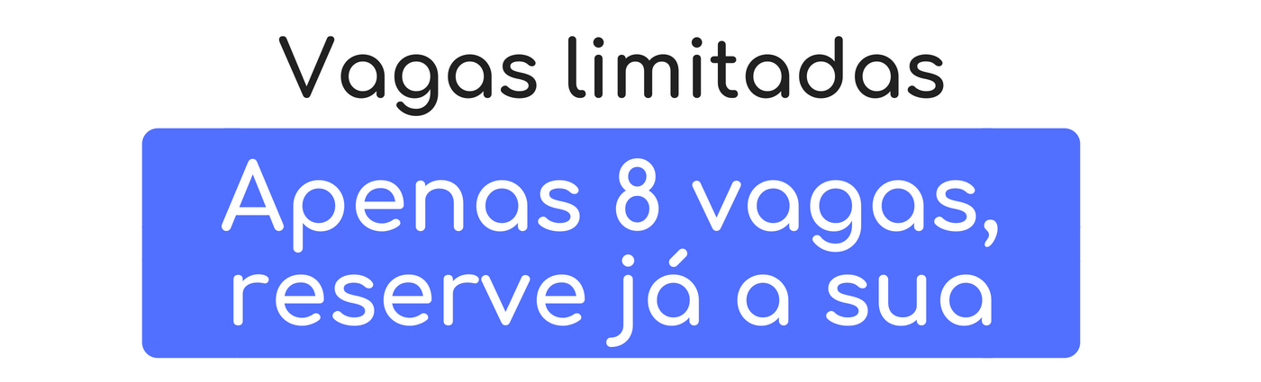 As vagas são limitadas à 8 participantes.